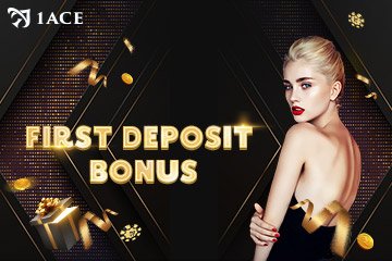 FIRST DEPOSIT BONUS